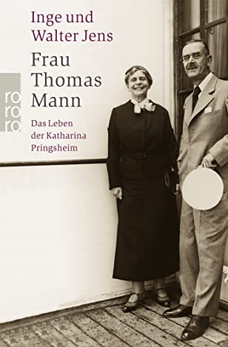 Frau Thomas Mann: Das Leben der Katharina Pringsheim von Rowohlt
